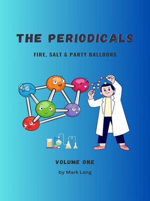 cover image of The Periodicals Volume 1--Fire, Salt & Party Balloons.